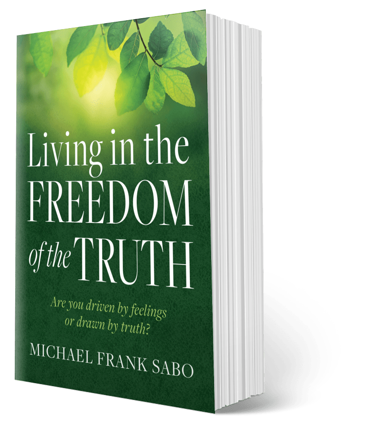 Living in the Freedom of the Truth by Michael Frank Sabo